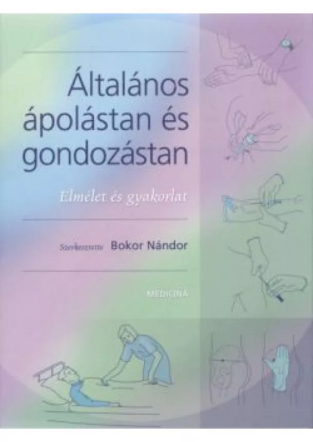 Bokor Nándor - Általános ápolástan és gondozástan