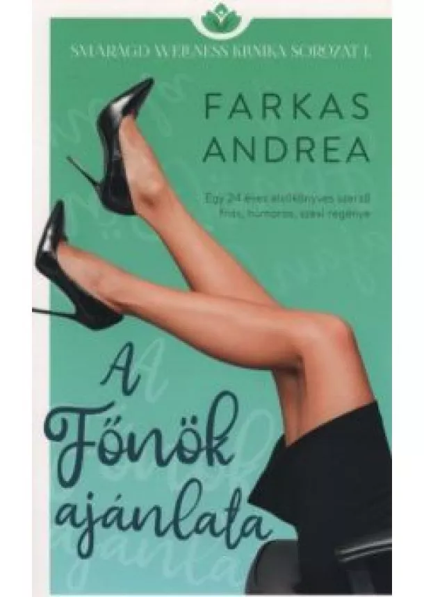 Farkas Andrea - A Főnök ajánlata - Smaragd wellness klinika sorozat 1.
