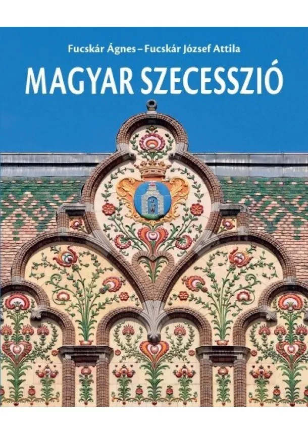 Fucskár Ágnes - Magyar szecesszió