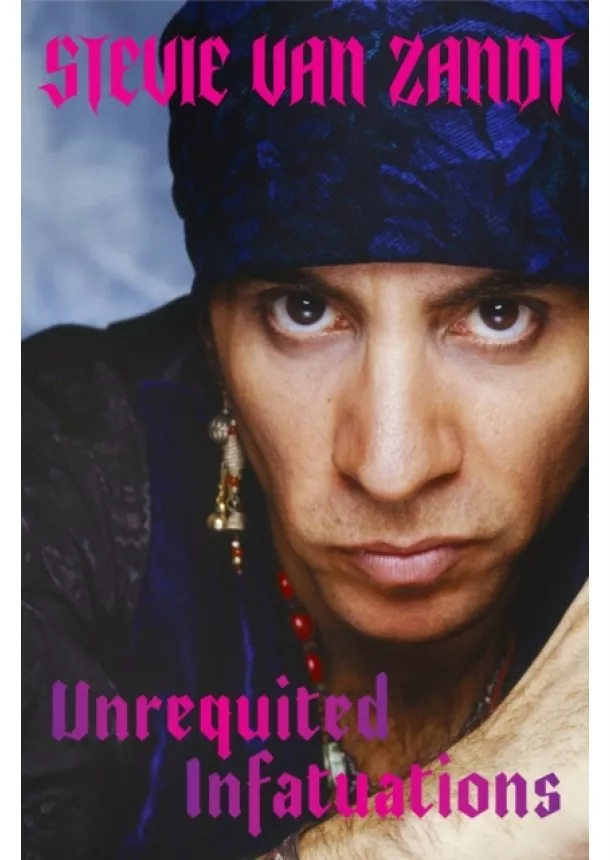 Stevie Van Zandt - Unrequited Infatuations