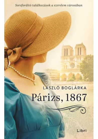 Párizs, 1867 - Sorsfordító találkozások a szerelem városában