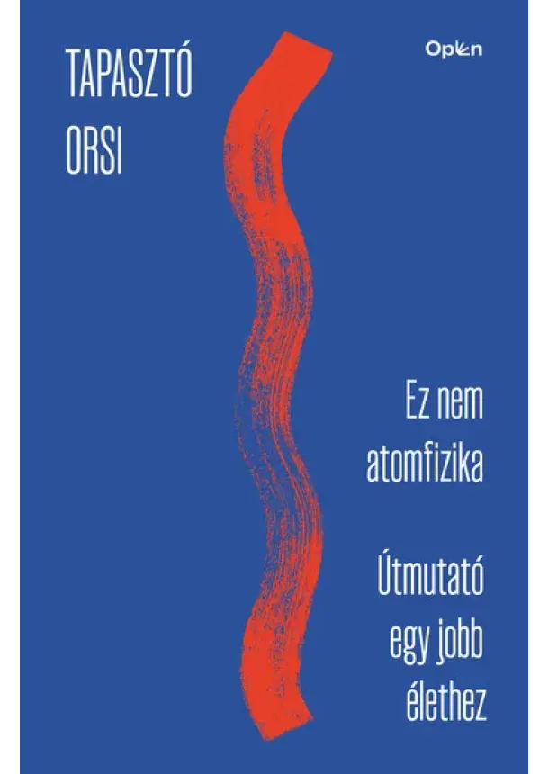 Tapasztó Orsi - Ez nem atomfizika - Útmutató egy jobb élethez