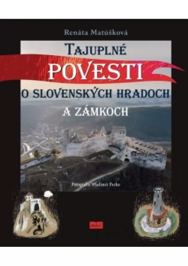 Renáta Matúšková - Tajuplné povesti o slovenských hradoch a zámkoch