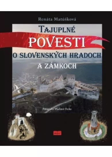 Tajuplné povesti o slovenských hradoch a zámkoch