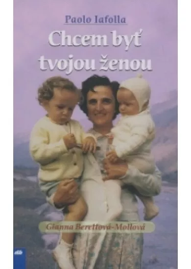 Chcem byť tvojou ženou - Gianna Berretová – Mollová