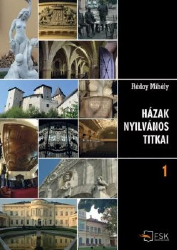 Ráday Mihály - Házak nyilvános titkai 1-2. - Több mint 130 történet, megszámlálhatatlan csodálatos fotóval