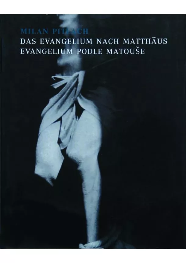 Milan Pitlach - Evangelium podle Matouše / Das Evangelium nach Matthäus