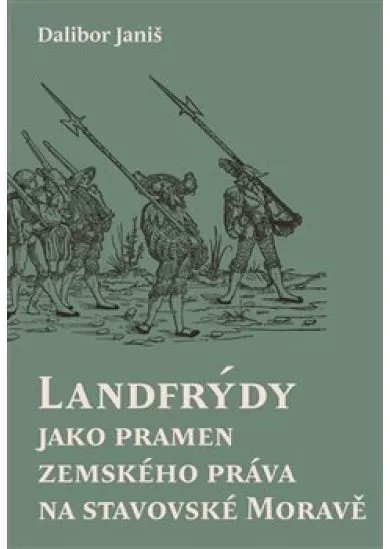 Landfrýdy jako pramen zemského práva na stavovské Moravě