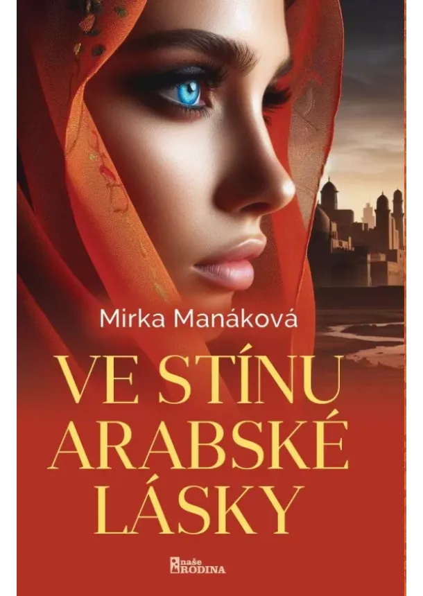Mirka Manáková - Ve stínu arabské lásky