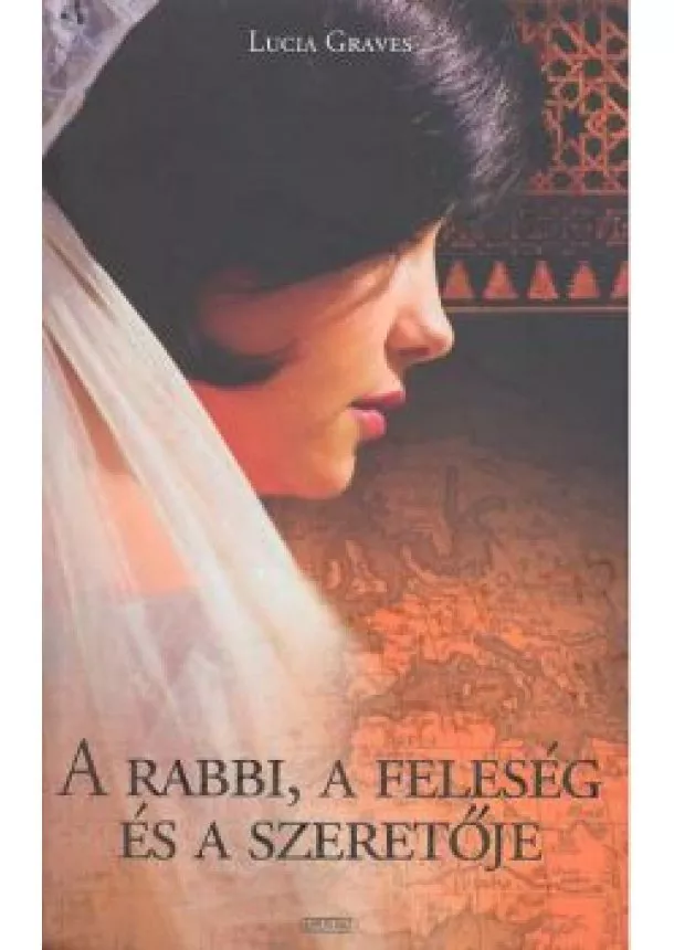 Lucia Graves - A RABBI, A FELESÉG ÉS A SZERETŐJE
