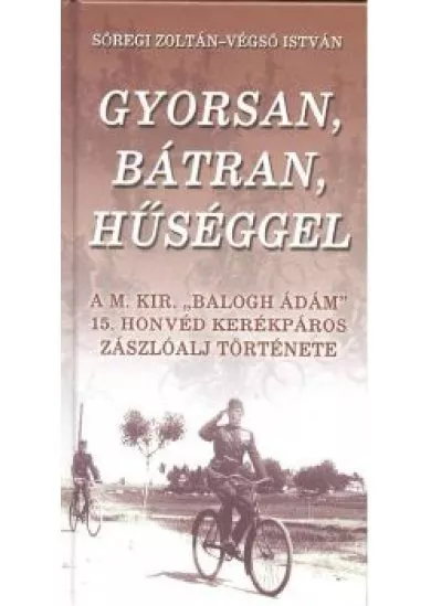 GYORSAN, BÁTRAN, HŰSÉGGEL
