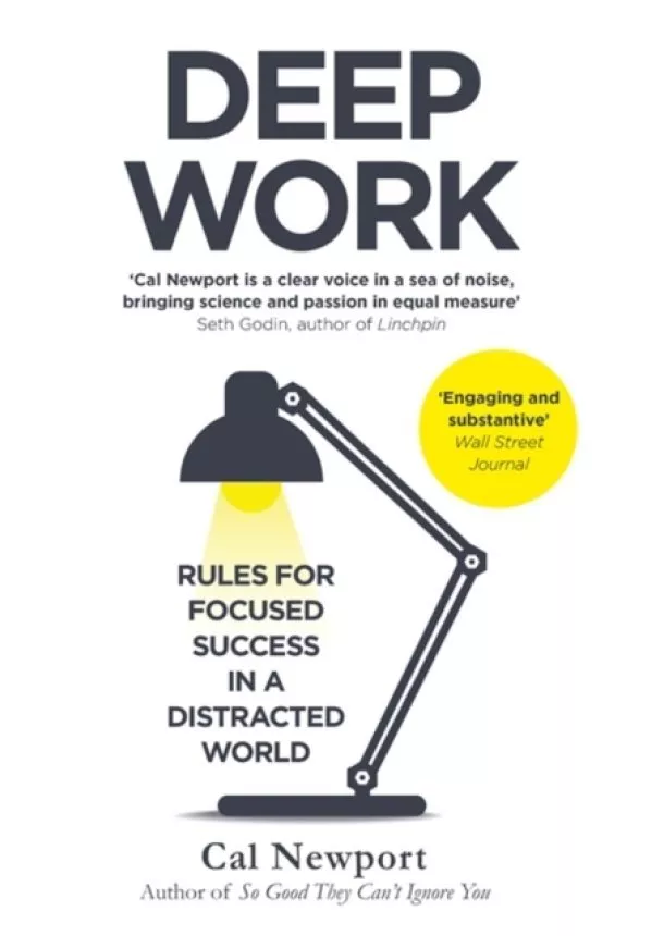 Cal Newport - Deep Work : Rules for Focused Success in a Distracted World