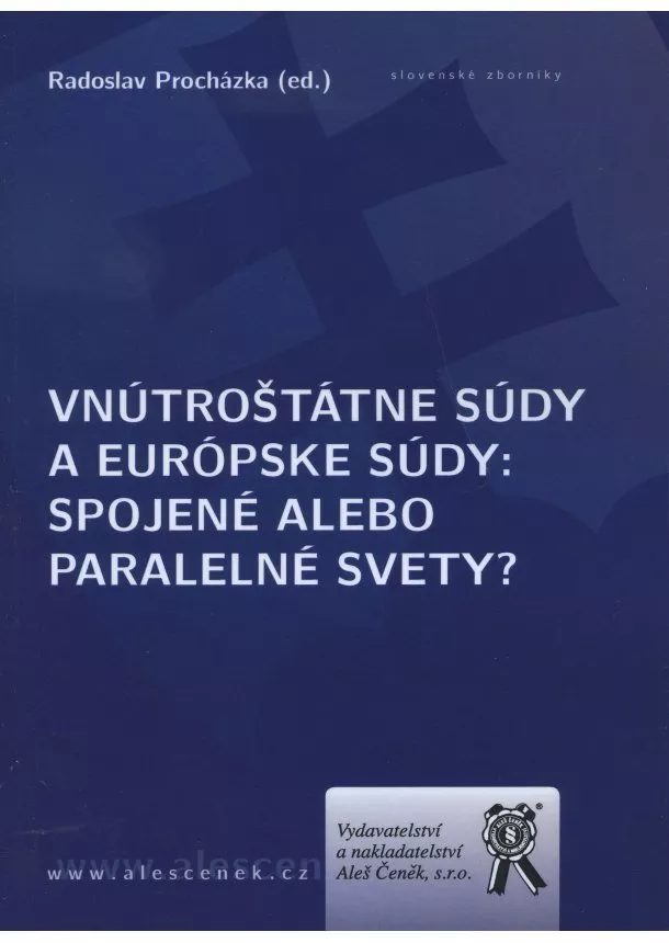 Radoslav Procházka - Vnútroštátne súdy a európske súdy - Spojené alebo paralelné svety?