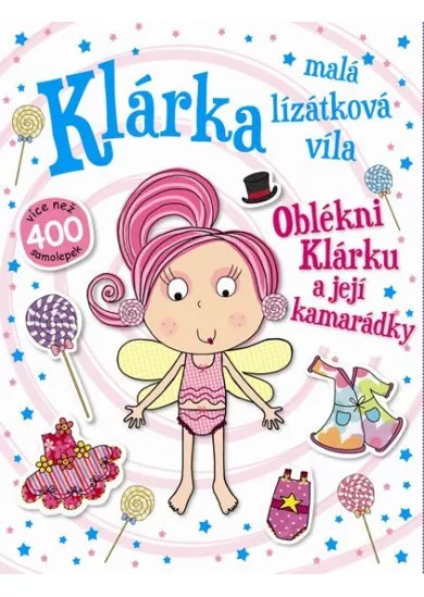 Klárka, malá lízátková víla - Oblékni Klárku a její kamarádky