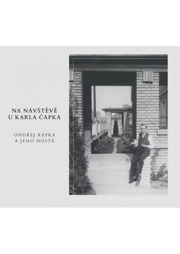 Český rozhlas/Radioservis - KEPKA ONDŘEJ A JEHO HOSTÉ  NA NÁVŠTĚVĚ U KARLA ČAPKA (MP3-CD)