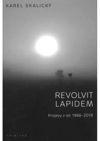 Revolvit lapidem - Projevy z let 1966 - 2019