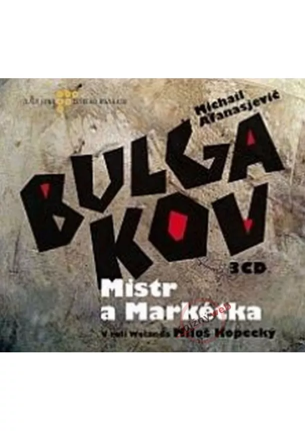 Český rozhlas/Radioservis - KOPECKÝ MILOŠ A DALŠÍ  BULGAKOV: MISTR A MARKÉTKA