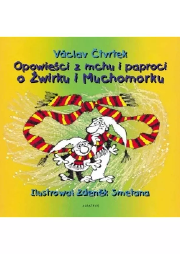 Václav Čtvrtek - Opowieści z mchu i paproci o Żwirku i Muchomůrku