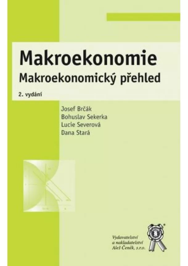 Josef Brčák, Bohuslav Sekerka, Lucie Severová - Makroekonomie (2. vydání) - Makroekonomický přehled