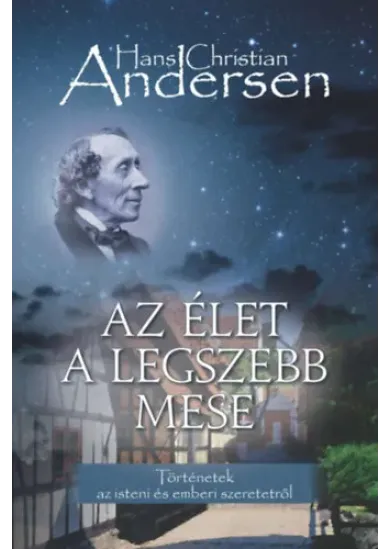 Az élet a legszebb mese - Történetek az isteni és emberi szeretetről