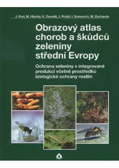 Obrazový atlas chorob a škůdců zeleniny - Ochrana zeleniny v integrované produkci včetně prostředků biologické ochrany rostlin