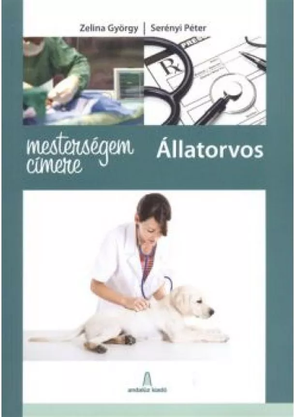 ZELINA GYÖRGY - SERÉNYI PÉTER - MESTERSÉGEM CÍMERE: ÁLLATORVOS