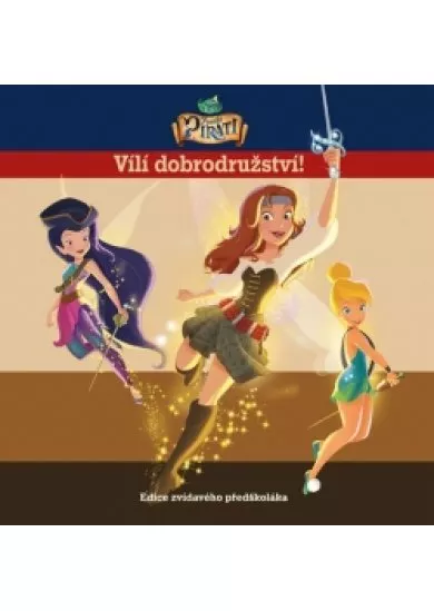 Víly - Zvonilka a piráti - Vílí dobrodružství - Edice zvídavého předškoláka