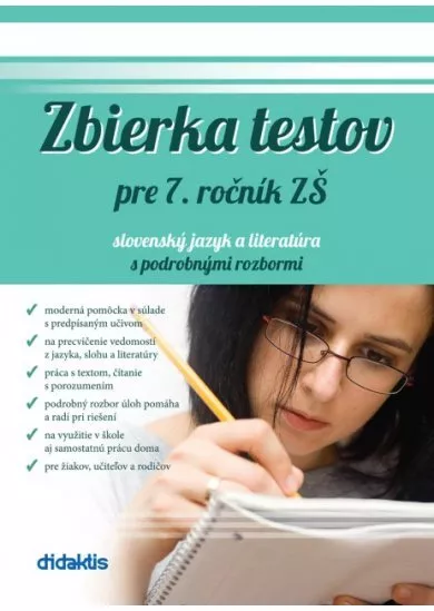 Zbierka testov pre 7. ročník ZŠ a sekundu 8-ročných gymnázií - Slovenský jazyk a literatúra s podrobnými rozbormi