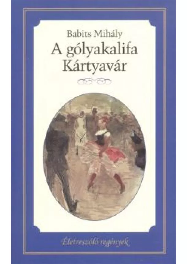 Babits Mihály - A gólyakalifa - Kártyavár /Életreszóló regények 18.