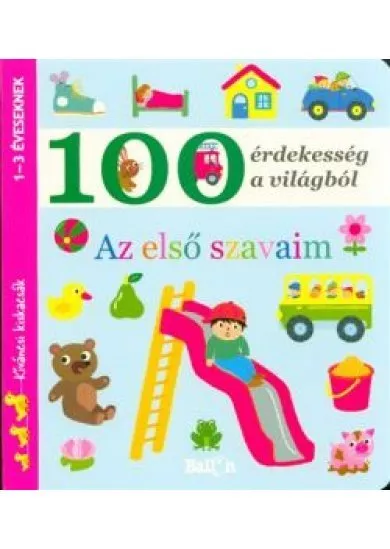 100 ÉRDEKESSÉG A VILÁGBÓL - AZ ELSŐ SZAVAIM