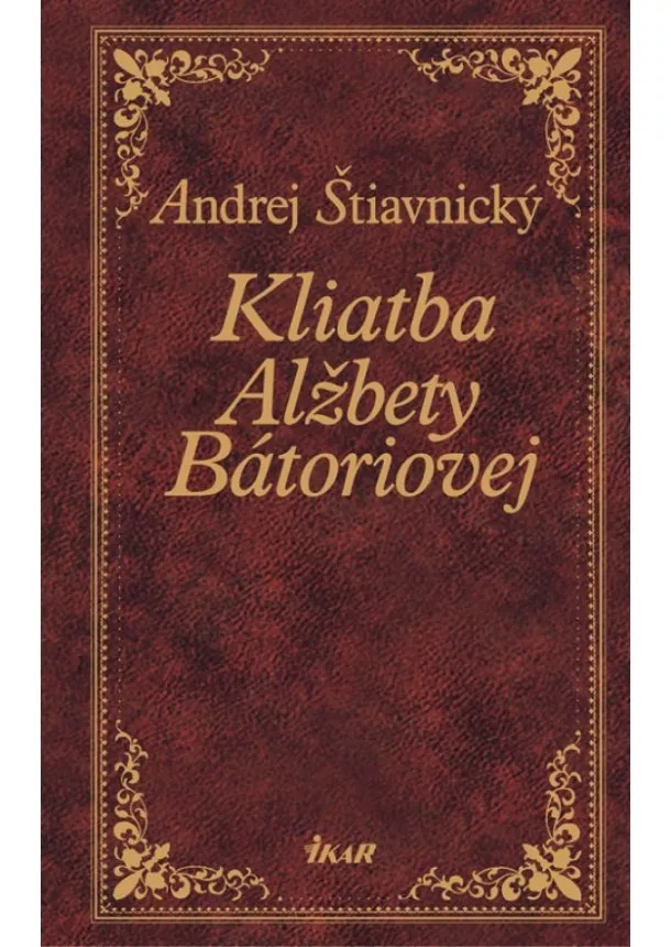 Andrej Štiavnický - Kliatba Alžbety Bátoriovej