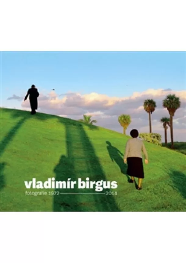 Štěpánka Bieleszová - Vladimír Birgus fotografie 1972-2014