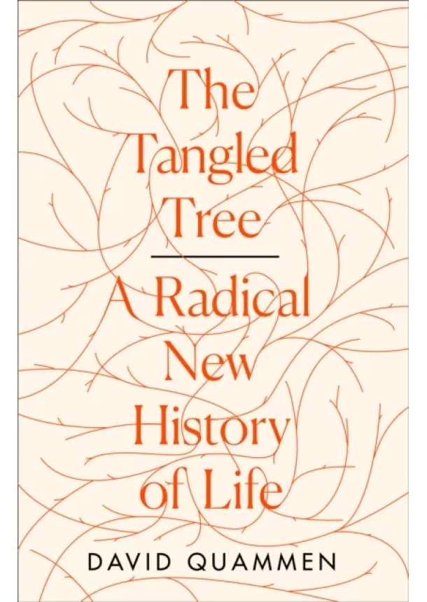 David Quammen - The Tangled Tree: A Radical New History Of Life