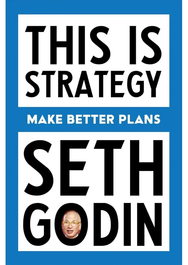 Seth Godin - This Is Strategy