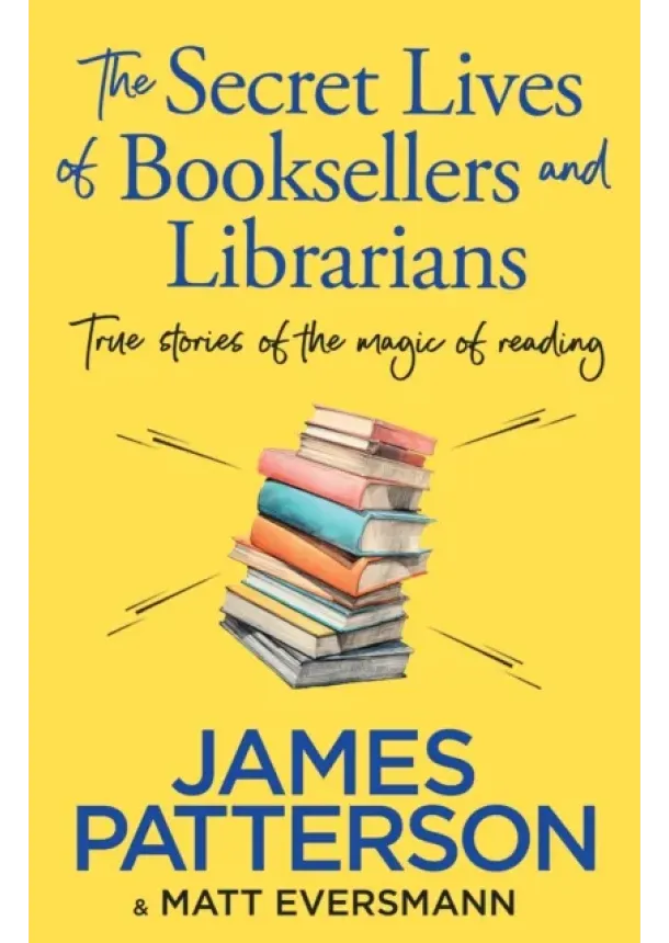 James Patterson - The Secret Lives of Booksellers & Librarians