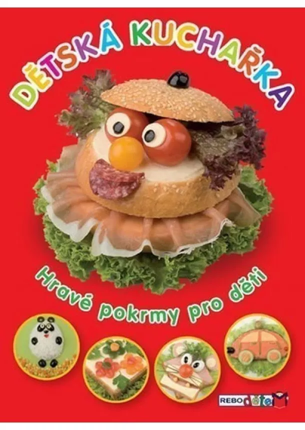 autor neuvedený - Dětská kuchařka - Hravé pokrmy pro děti