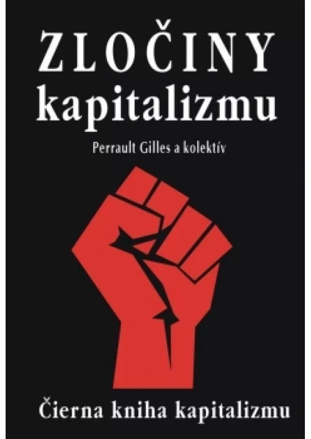 Gilles Perrault a kolektív - Zločiny kapitalizmu