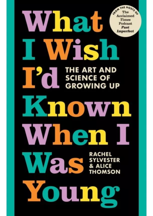 Rachel Sylvester, Alice Thomson - What I Wish I'd Known When I Was Young