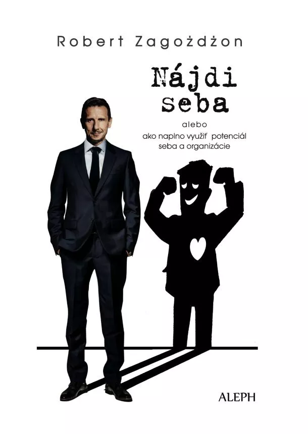 Robert Zagożdżon - Nájdi seba - alebo ako naplno využiť potenciál seba a organizácie