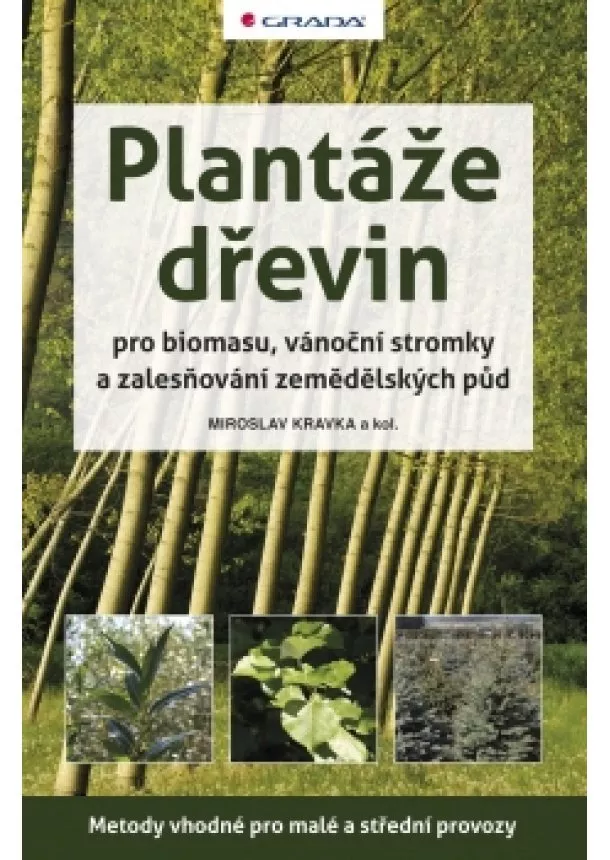 Miroslav Kravka a kolektív - Plantáže dřevin pro biomasu, vánoční stromky a zalesňování zemědělských půd
