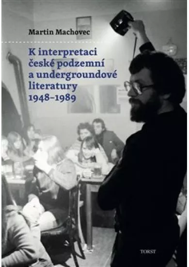 K interpretaci české podzemní a undergroundové literatury 19481989