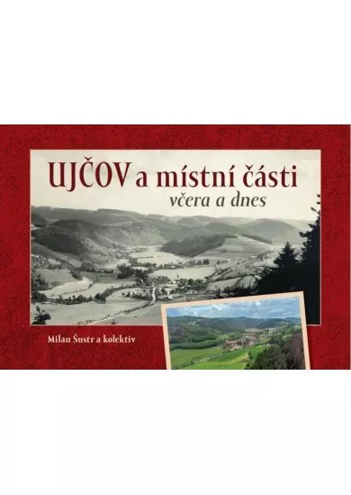 Ujčov a místní části včera a dnes