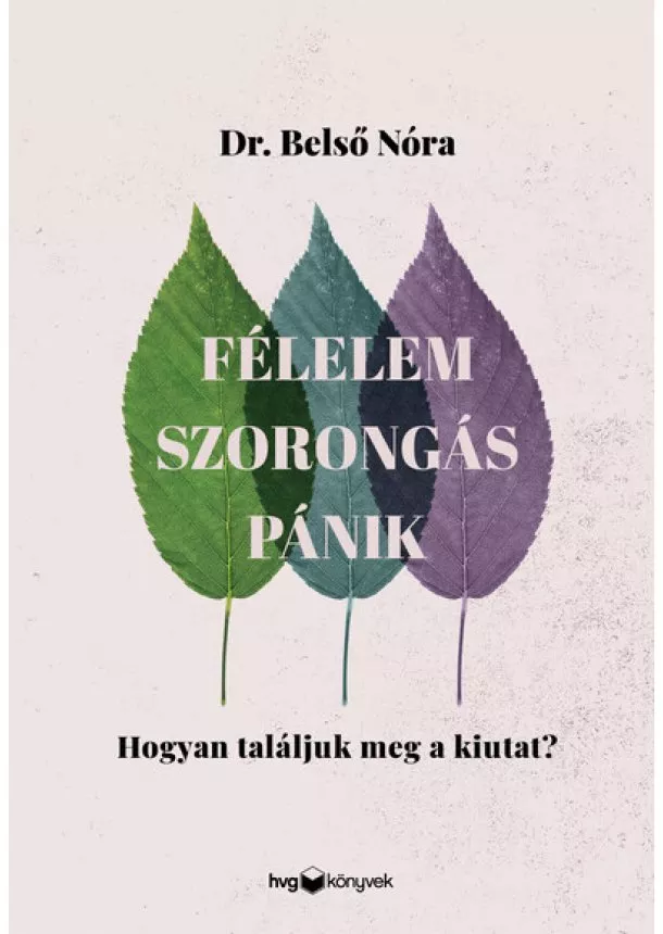 Dr. Belső Nóra - Félelem, szorongás, pánik - Hogyan találjuk meg a kiutat?