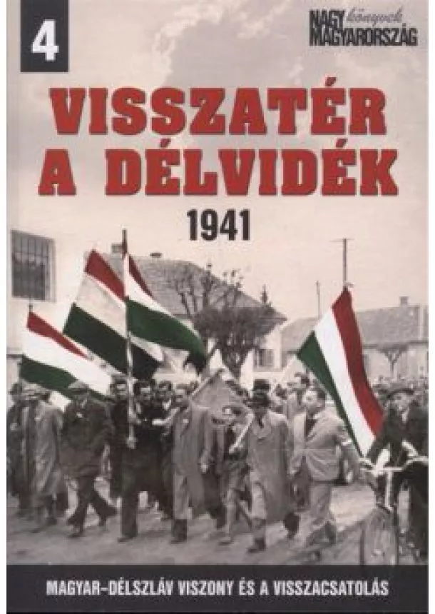 VÁLOGATÁS - VISSZATÉR A DÉLVIDÉK 1941.