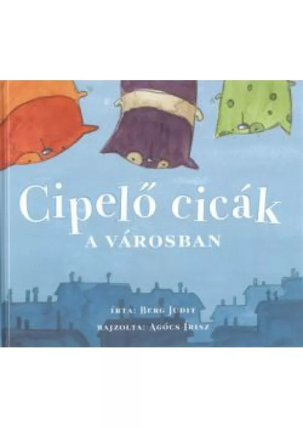 Berg Judit - CIPELŐ CICÁK A VÁROSBAN