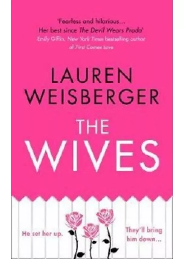 Lauren Weisberger - The Wives: Emily Charlton is Back in a New Devil Wears Prada Novel