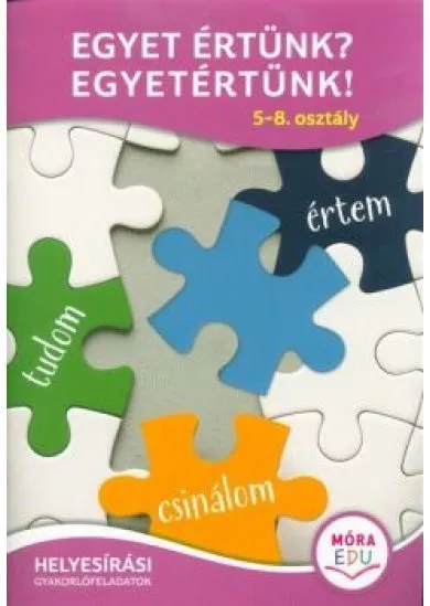 Egyet értünk? Egyetértünk! - 5-8. osztály /Helyesírási gyakorlófeladatok