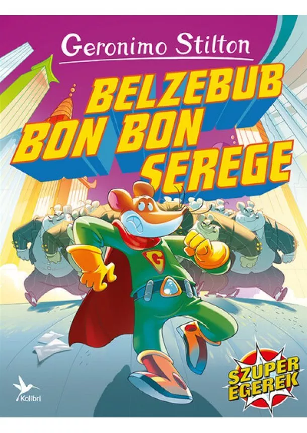 Geronimo Stilton - Belzebub Bon Bon serege - Szuperegerek