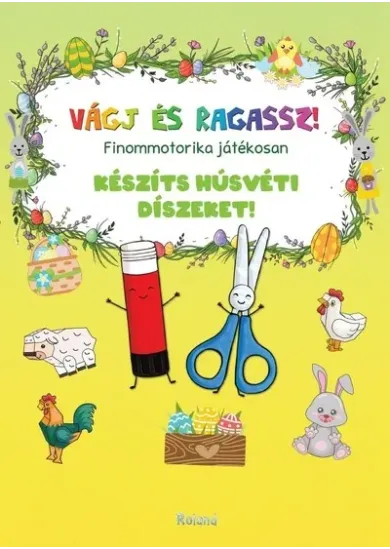 Készíts húsvéti díszeket! - Finommotorika játékosan - Vágj és ragassz! §H