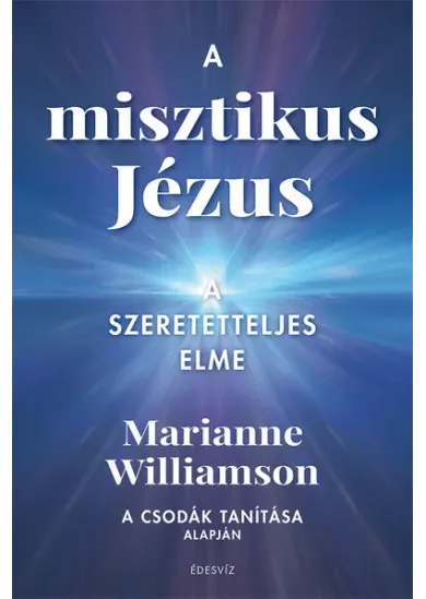 A misztikus Jézus - A szeretetteljes elme